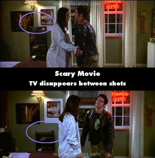 Phim Scary Movie, cảnh Boddy lần đầu xuất hiện trong phòng Cindy, có một chiếc ti vi đặt gần đấy. Ở cảnh tiếp theo, chiếc ti vi này đã biến mất. Sau đó, ở cảnh Boddy chuẩn bị nhảy qua cửa sổ ra về, chiếc ti vi này lại thấy xuất hiện